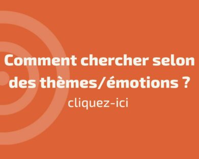 Comment chercher selon les thèmes/émotions?