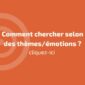 Comment chercher selon les thèmes/émotions?