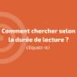 Comment chercher selon la durée de lecture?