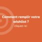 Comment remplir votre wishlist?